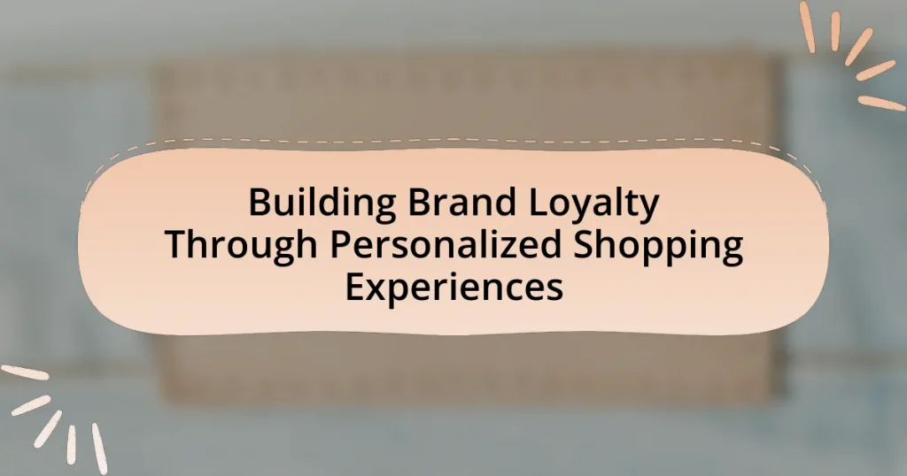 Building Brand Loyalty Through Personalized Shopping Experiences