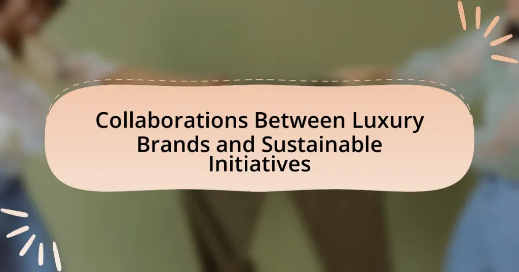 Collaborations Between Luxury Brands and Sustainable Initiatives
