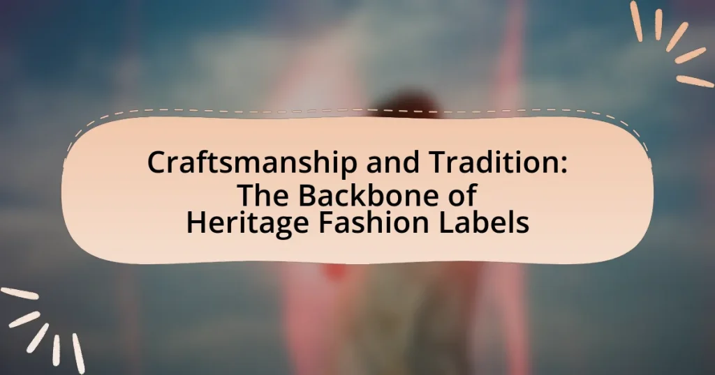 Craftsmanship and Tradition: The Backbone of Heritage Fashion Labels
