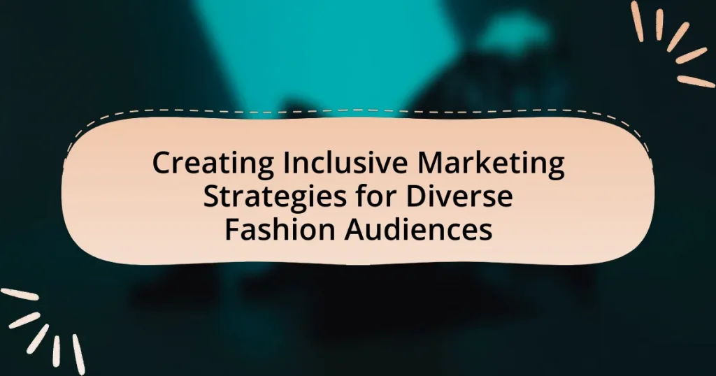 Creating Inclusive Marketing Strategies for Diverse Fashion Audiences