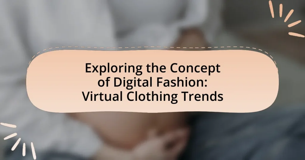 Exploring the Concept of Digital Fashion: Virtual Clothing Trends