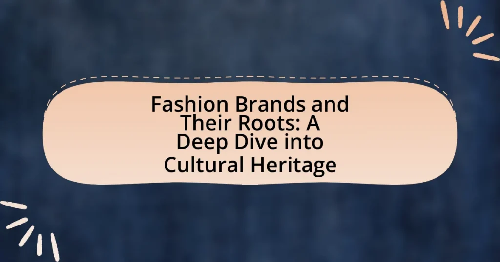 Fashion Brands and Their Roots: A Deep Dive into Cultural Heritage