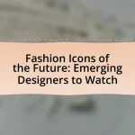 Fashion Icons of the Future: Emerging Designers to Watch