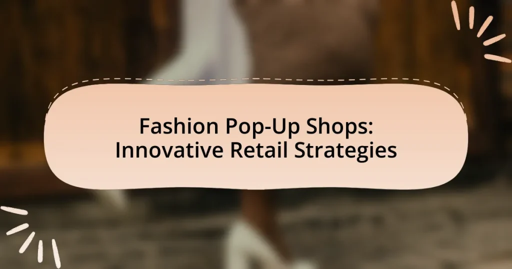 Fashion Pop-Up Shops: Innovative Retail Strategies