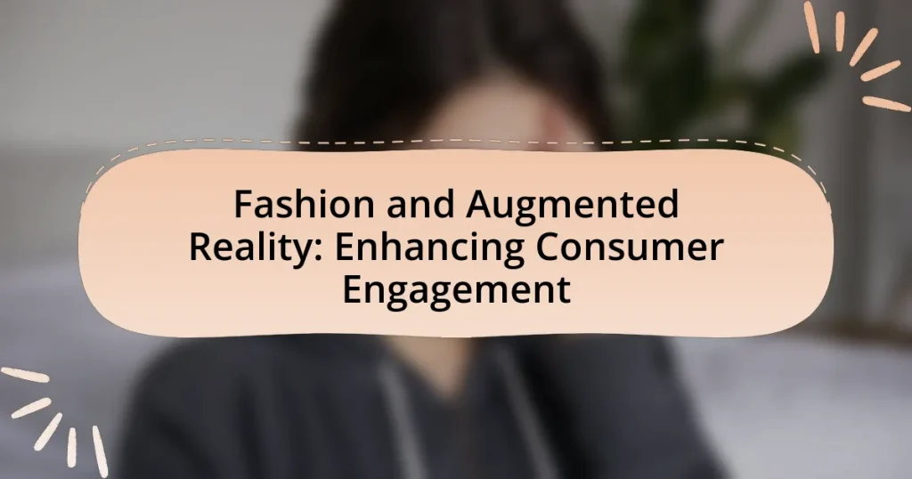Fashion and Augmented Reality: Enhancing Consumer Engagement