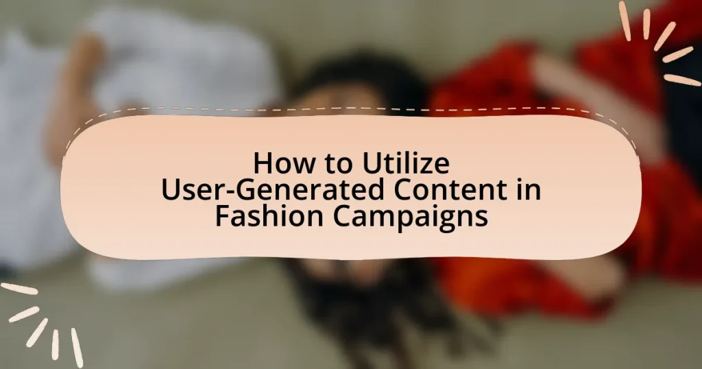 How to Utilize User-Generated Content in Fashion Campaigns