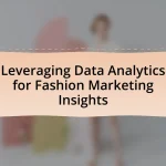 Leveraging Data Analytics for Fashion Marketing Insights