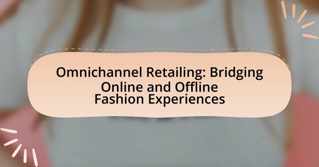 Omnichannel Retailing: Bridging Online and Offline Fashion Experiences
