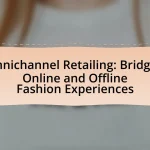 Omnichannel Retailing: Bridging Online and Offline Fashion Experiences
