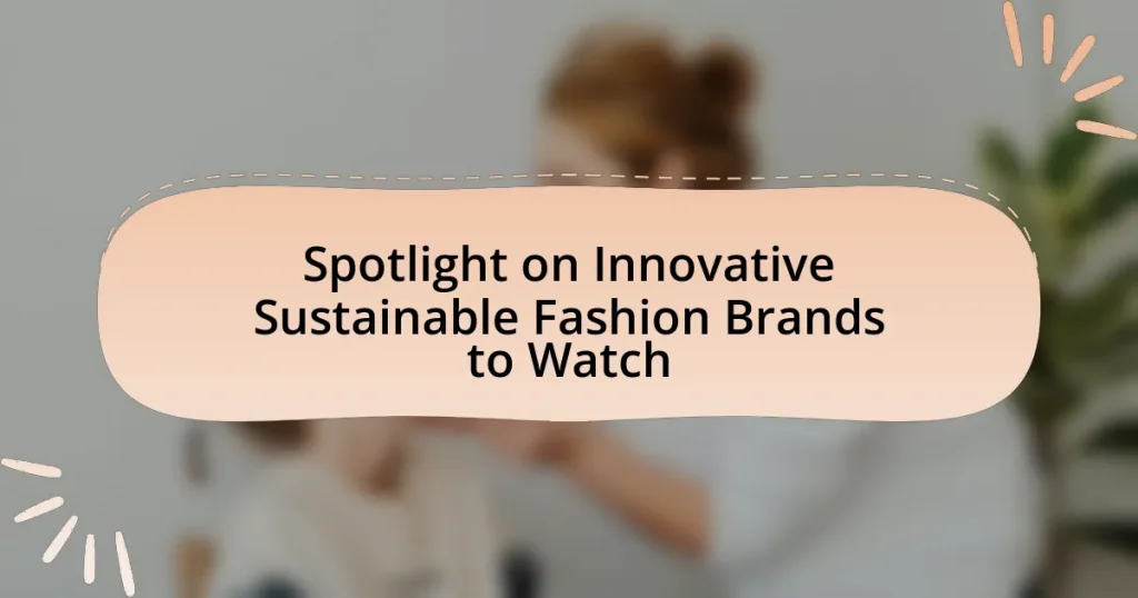 Spotlight on Innovative Sustainable Fashion Brands to Watch
