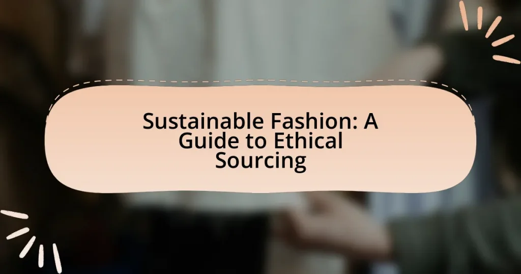 Sustainable Fashion: A Guide to Ethical Sourcing