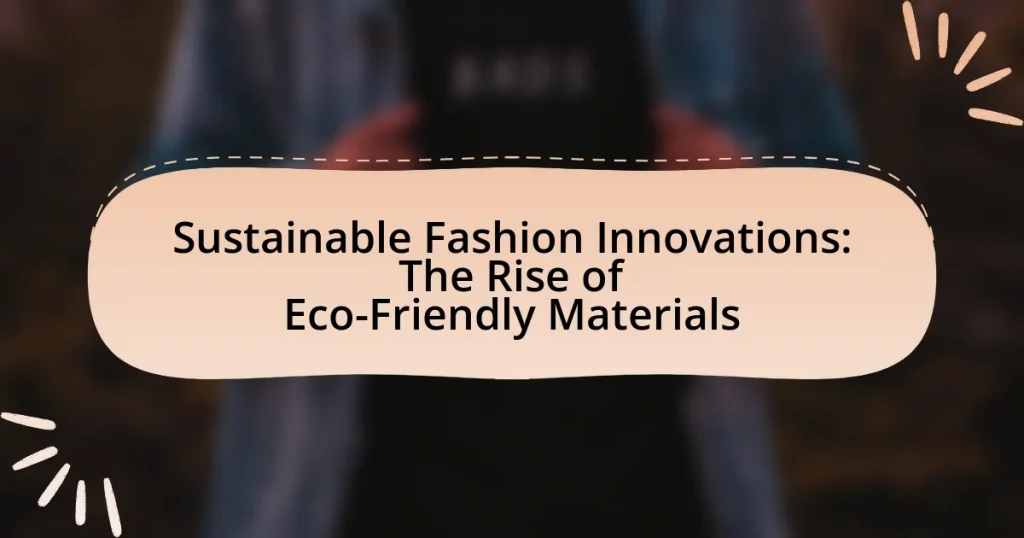 Sustainable Fashion Innovations: The Rise of Eco-Friendly Materials