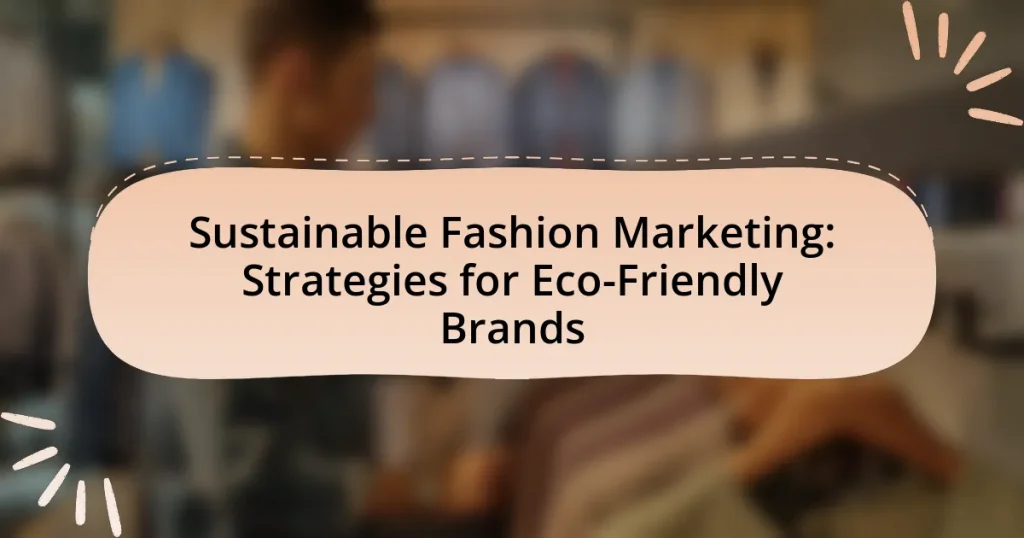 Sustainable Fashion Marketing: Strategies for Eco-Friendly Brands