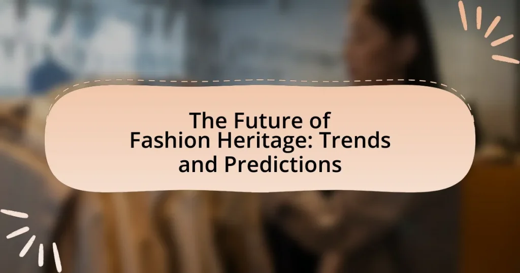 The Future of Fashion Heritage: Trends and Predictions