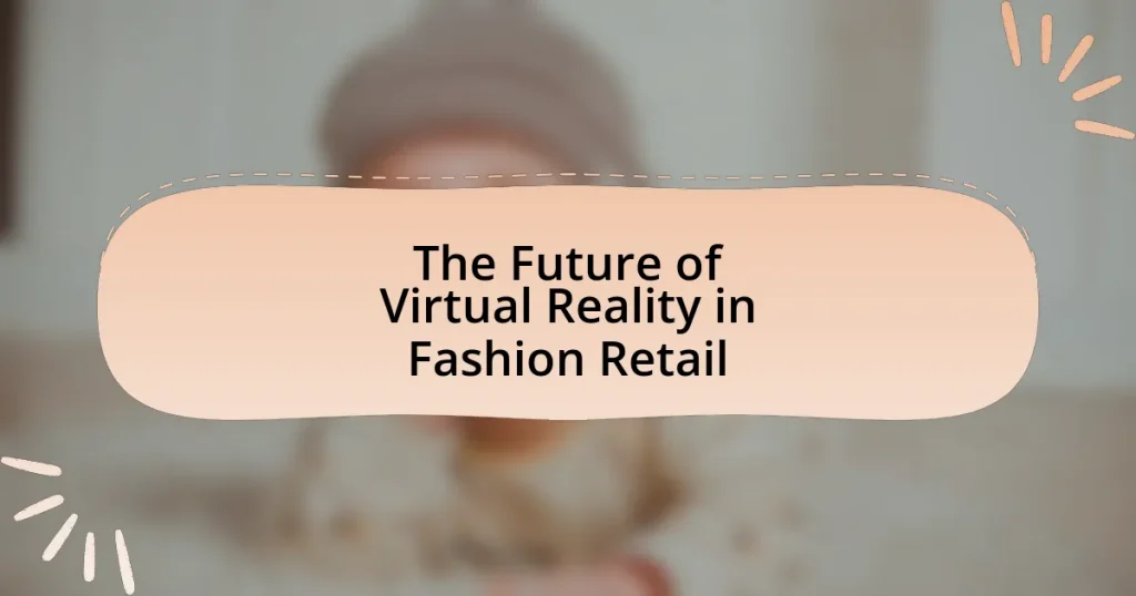 The Future of Virtual Reality in Fashion Retail