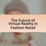 The Future of Virtual Reality in Fashion Retail
