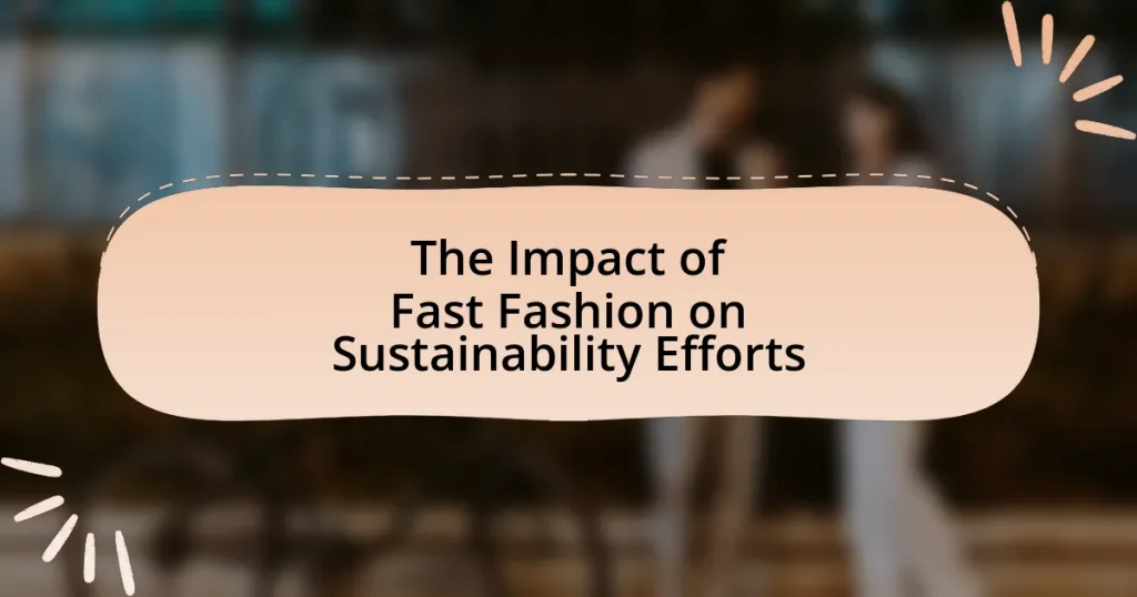 The Impact of Fast Fashion on Sustainability Efforts