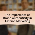 The Importance of Brand Authenticity in Fashion Marketing