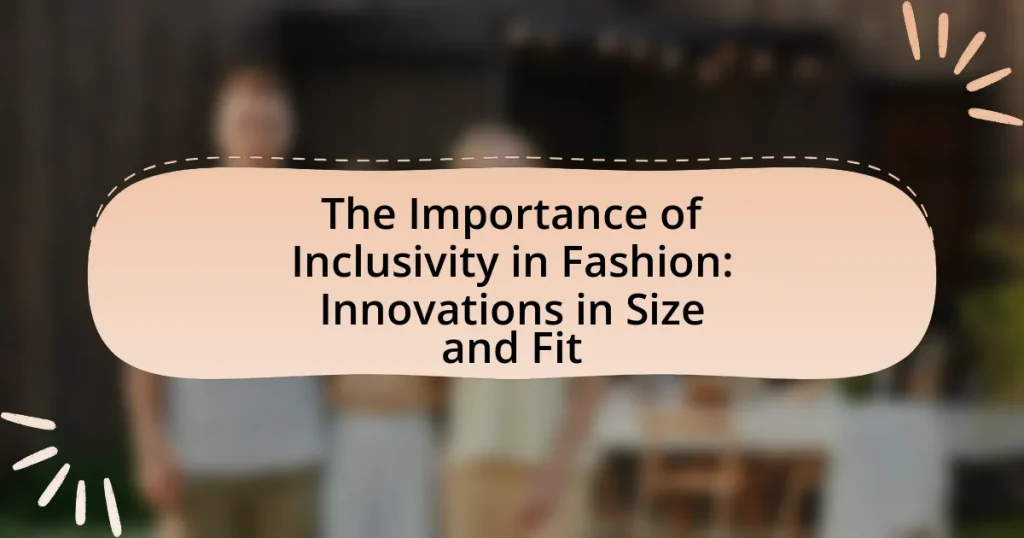 The Importance of Inclusivity in Fashion: Innovations in Size and Fit