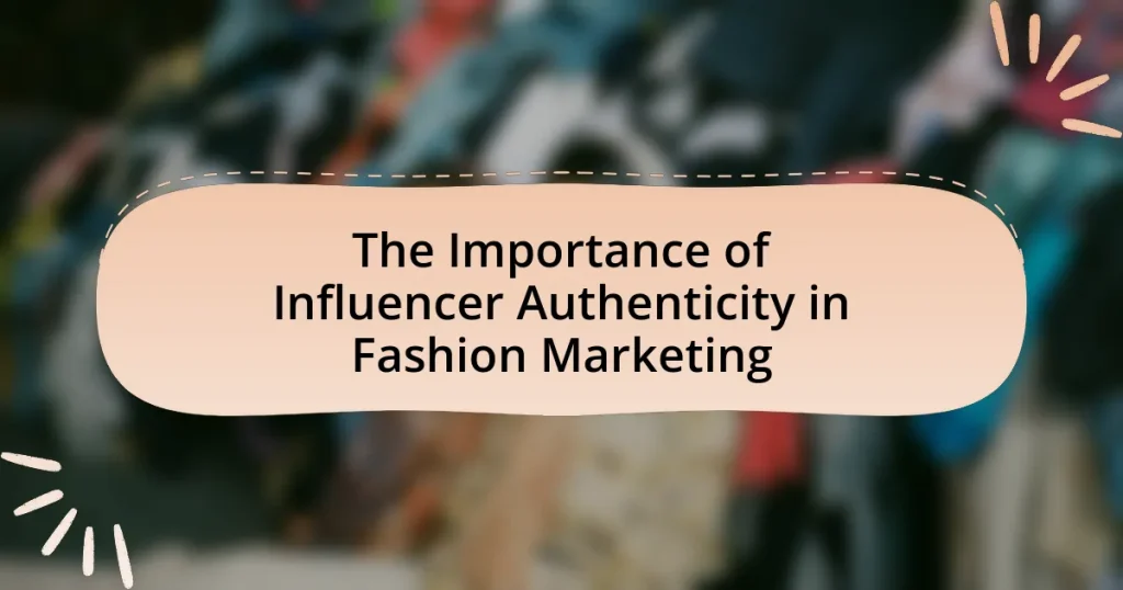 The Importance of Influencer Authenticity in Fashion Marketing