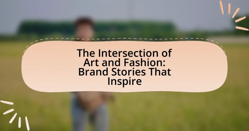 The Intersection of Art and Fashion: Brand Stories That Inspire