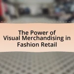 The Power of Visual Merchandising in Fashion Retail