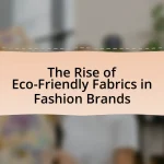 The Rise of Eco-Friendly Fabrics in Fashion Brands