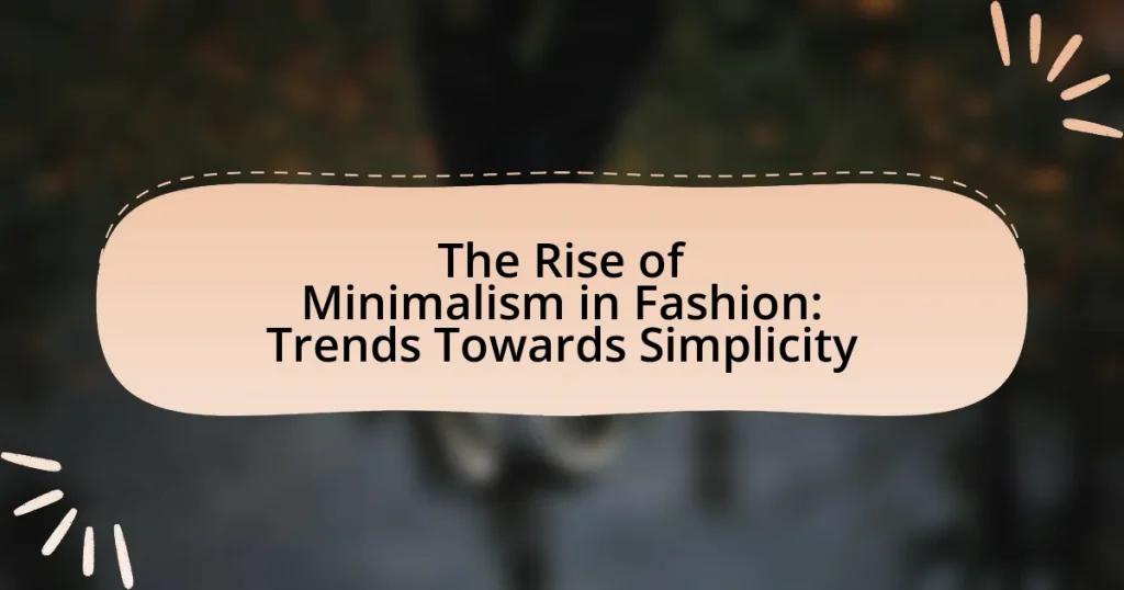 The Rise of Minimalism in Fashion: Trends Towards Simplicity