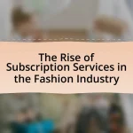 The Rise of Subscription Services in the Fashion Industry