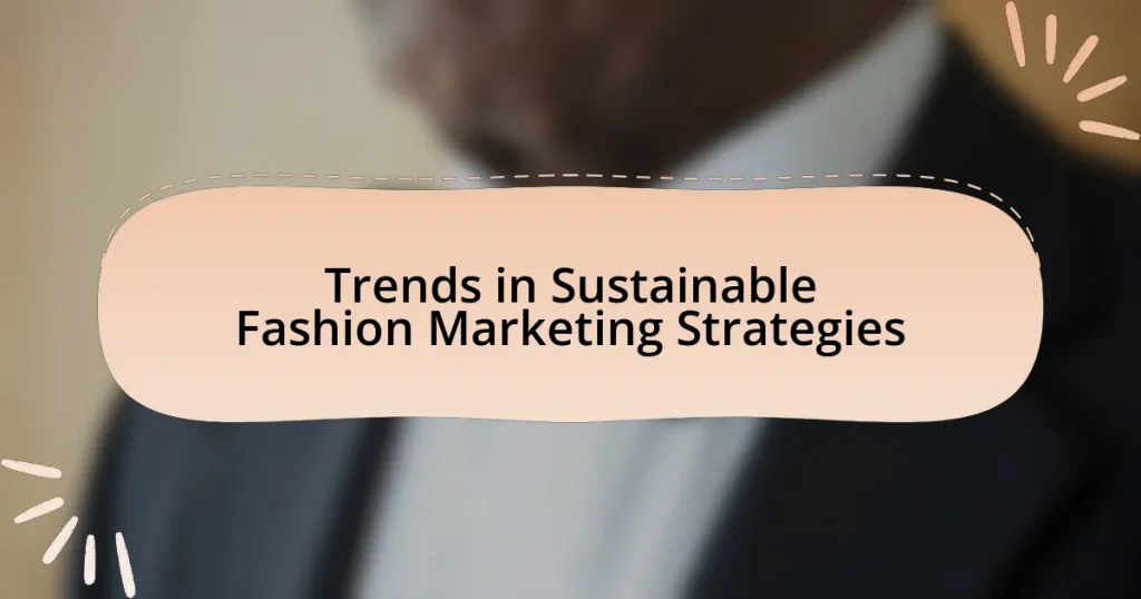 Trends in Sustainable Fashion Marketing Strategies