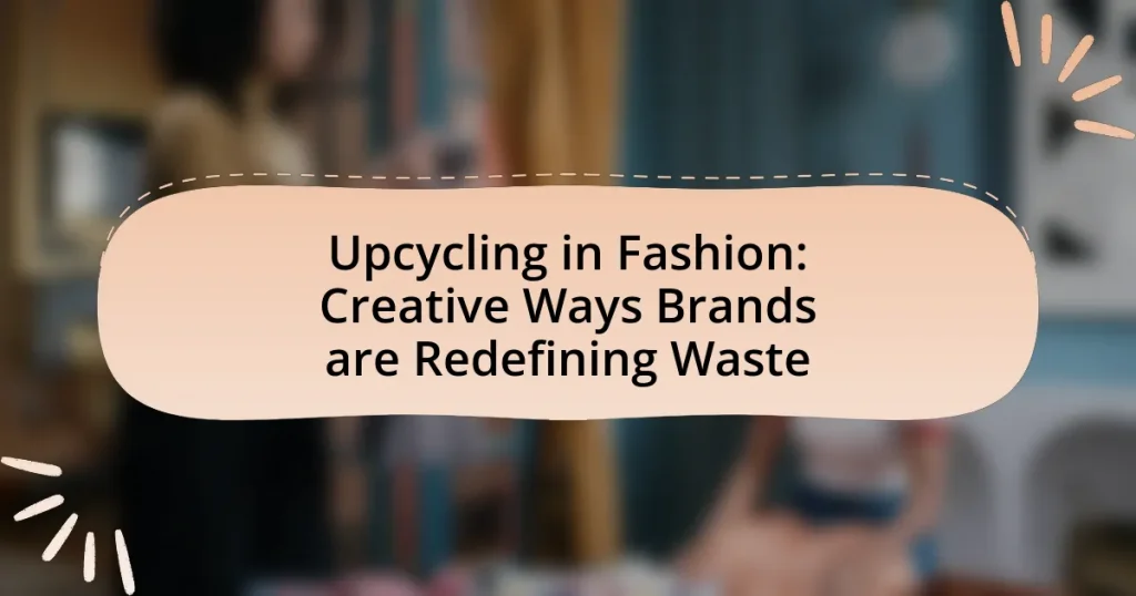 Upcycling in Fashion: Creative Ways Brands are Redefining Waste