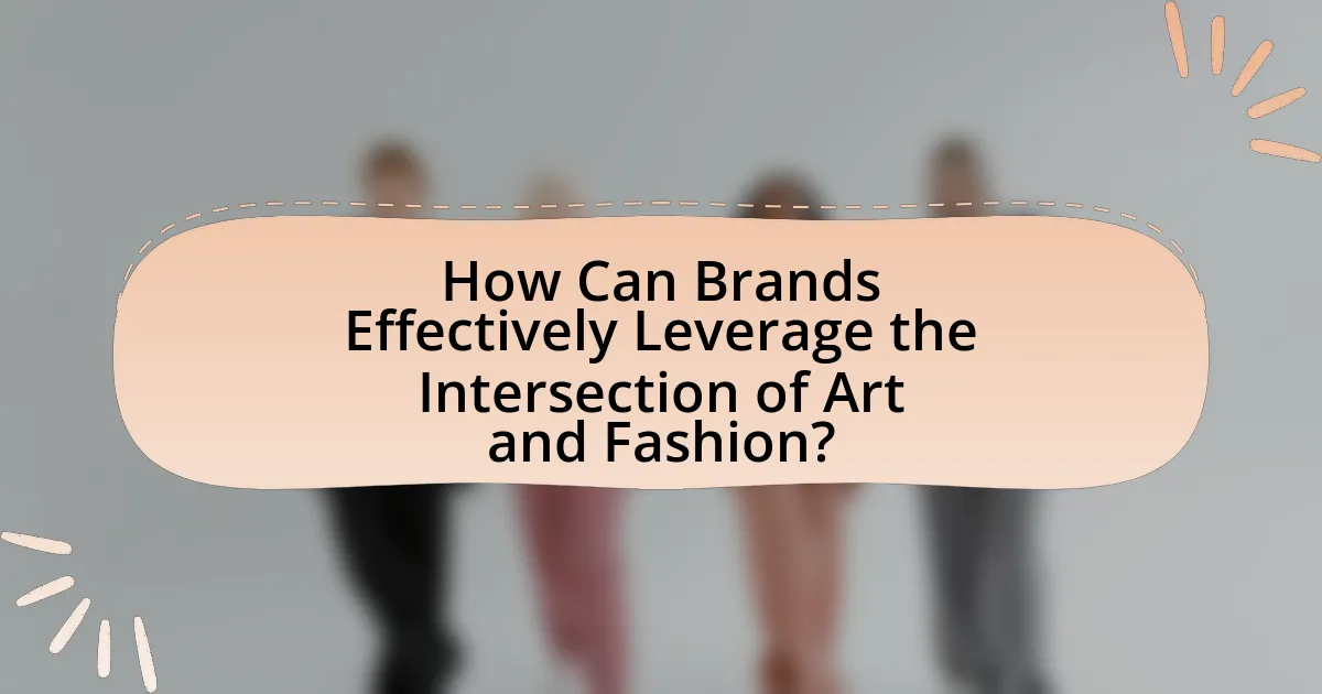 How Can Brands Effectively Leverage the Intersection of Art and Fashion?