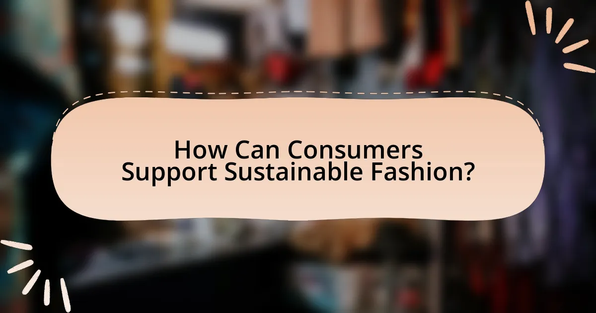 How Can Consumers Support Sustainable Fashion?