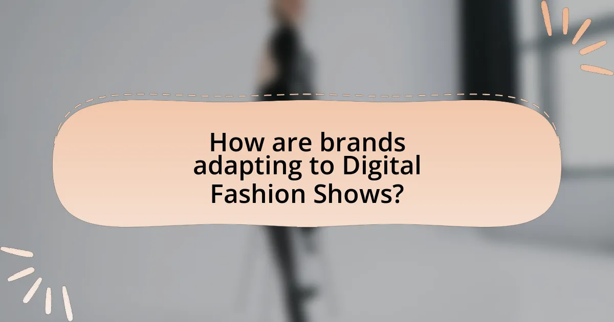 How are brands adapting to Digital Fashion Shows?