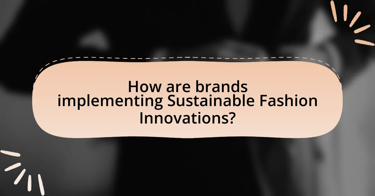How are brands implementing Sustainable Fashion Innovations?