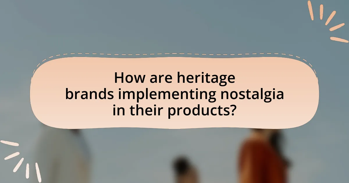 How are heritage brands implementing nostalgia in their products?