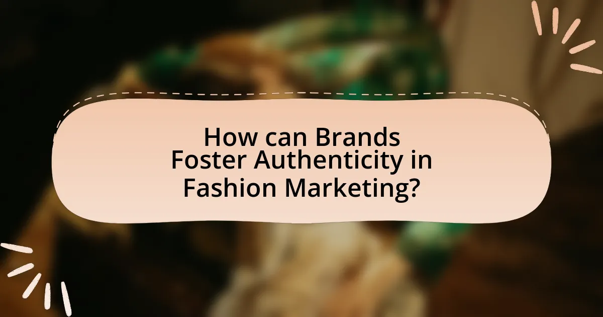 How can Brands Foster Authenticity in Fashion Marketing?