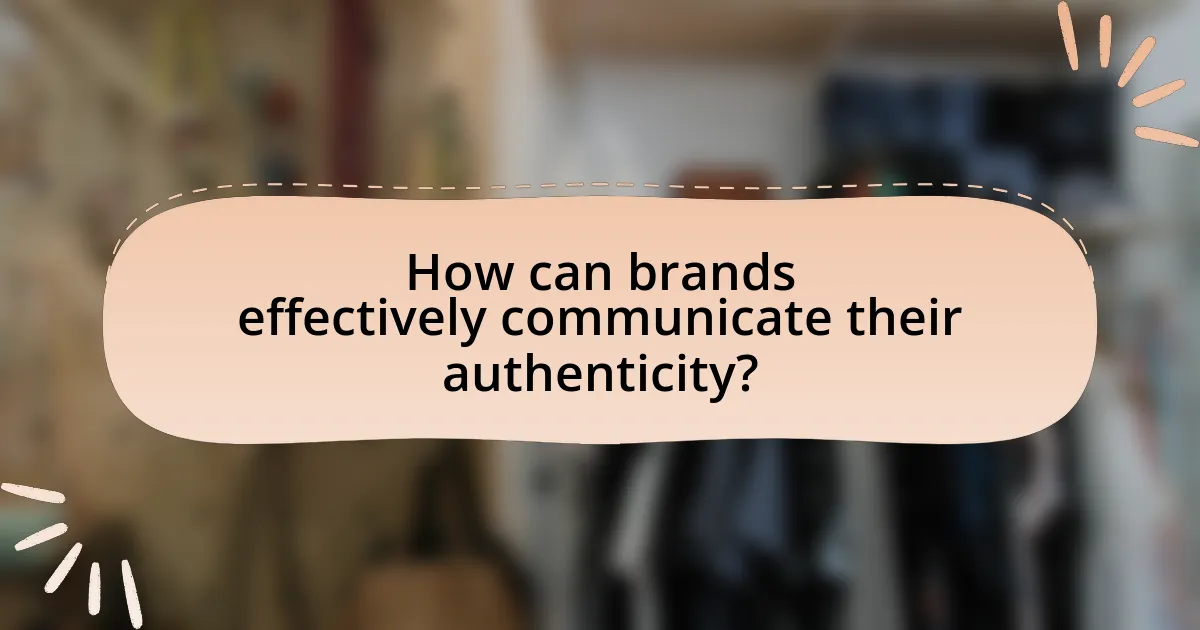 How can brands effectively communicate their authenticity?