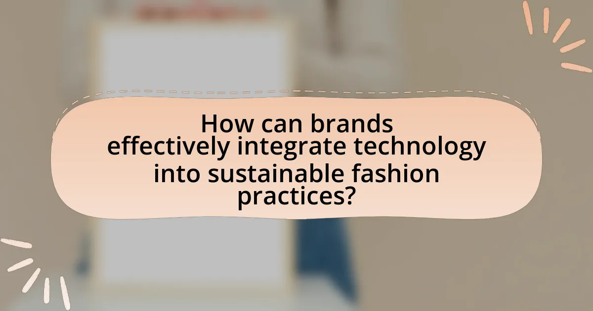 How can brands effectively integrate technology into sustainable fashion practices?