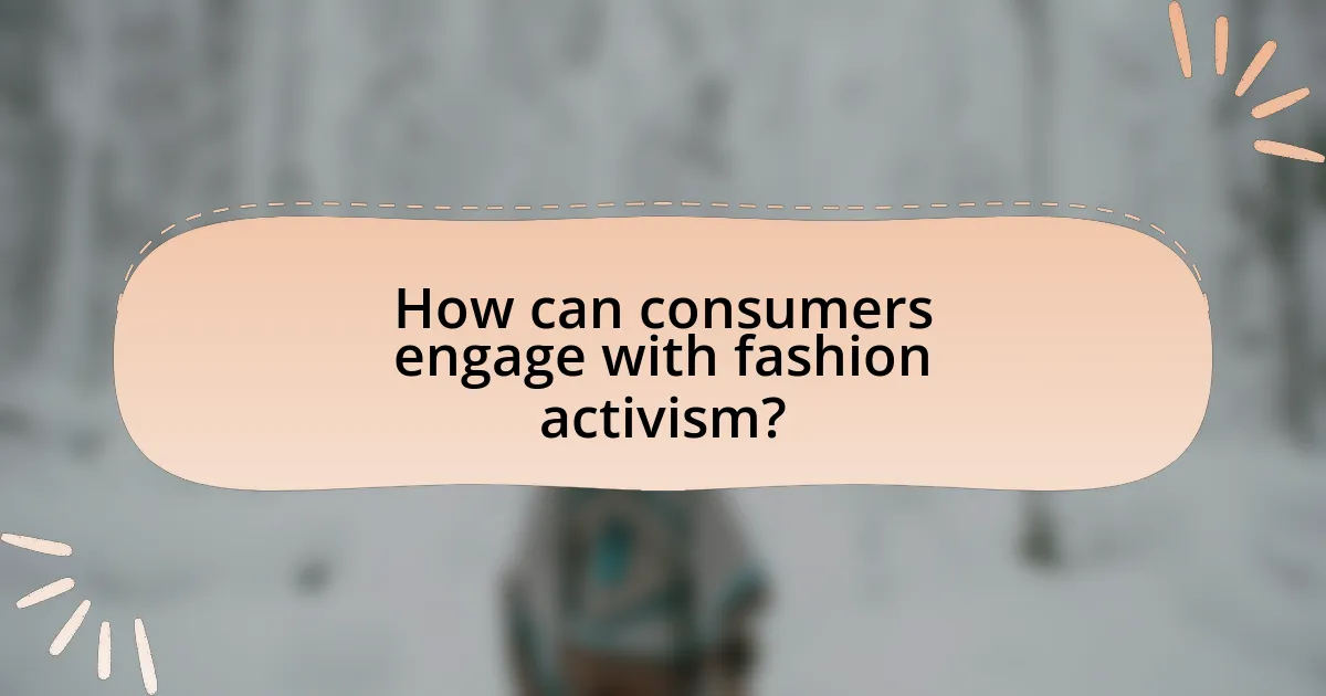 How can consumers engage with fashion activism?