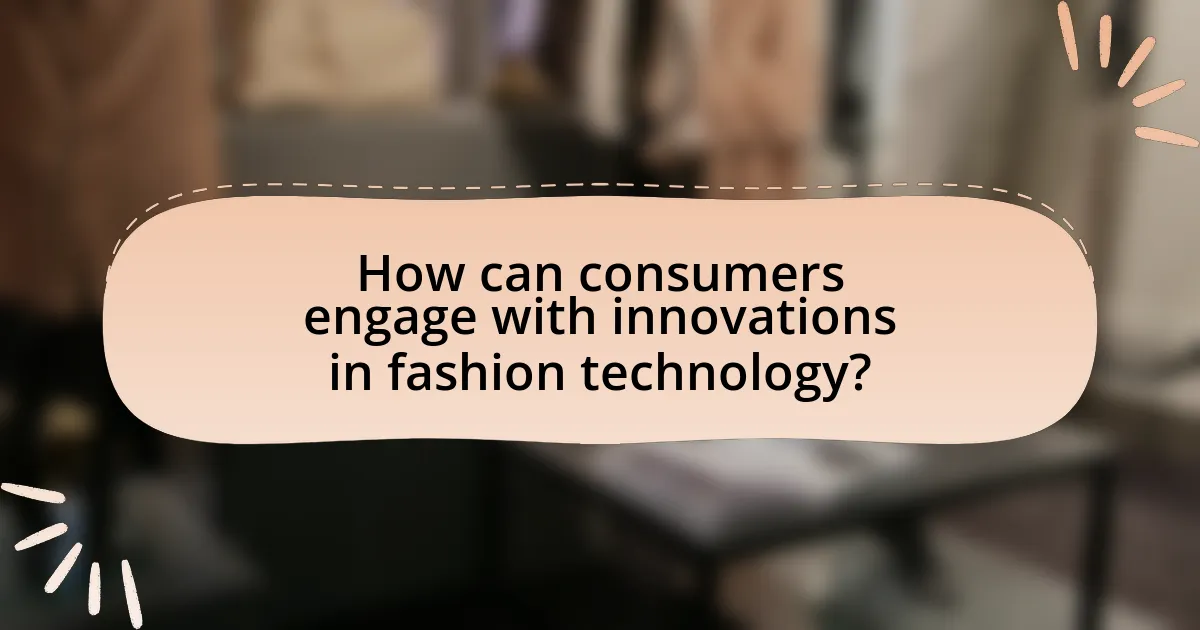 How can consumers engage with innovations in fashion technology?