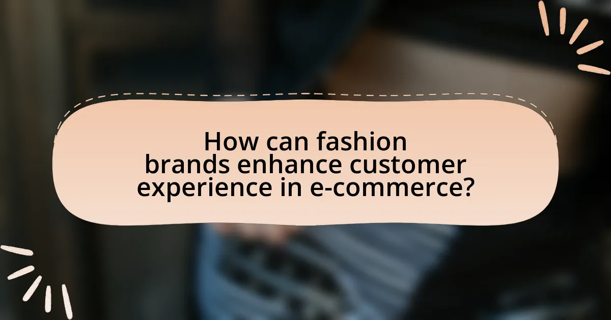 How can fashion brands enhance customer experience in e-commerce?