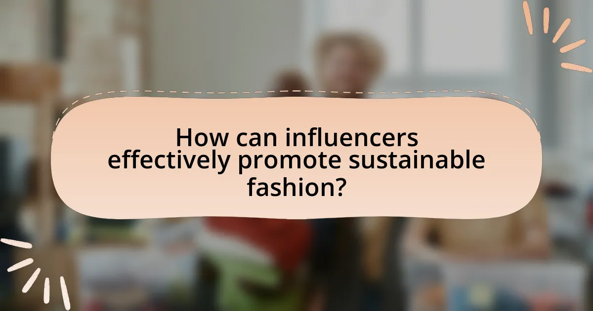How can influencers effectively promote sustainable fashion?