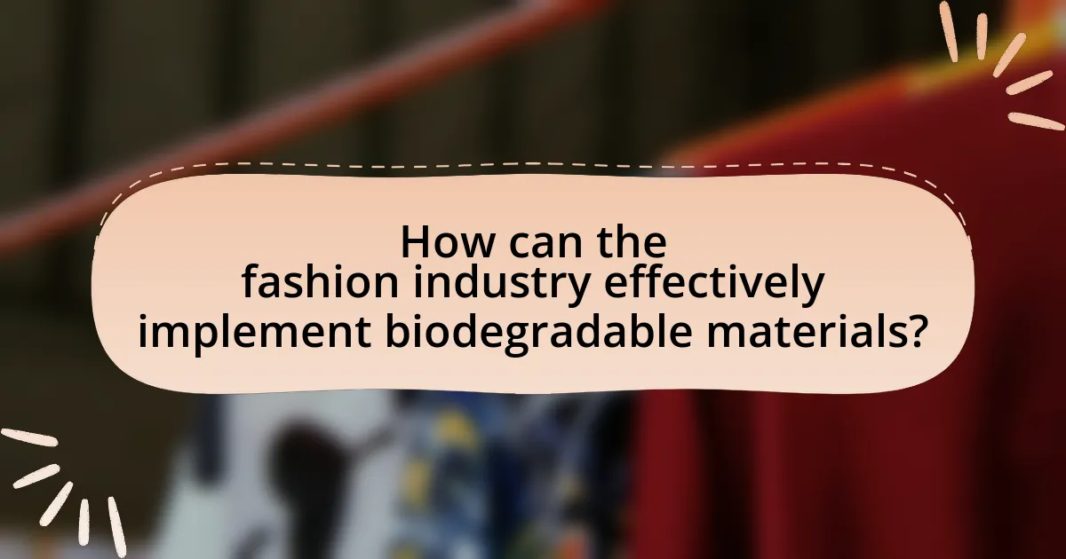 How can the fashion industry effectively implement biodegradable materials?