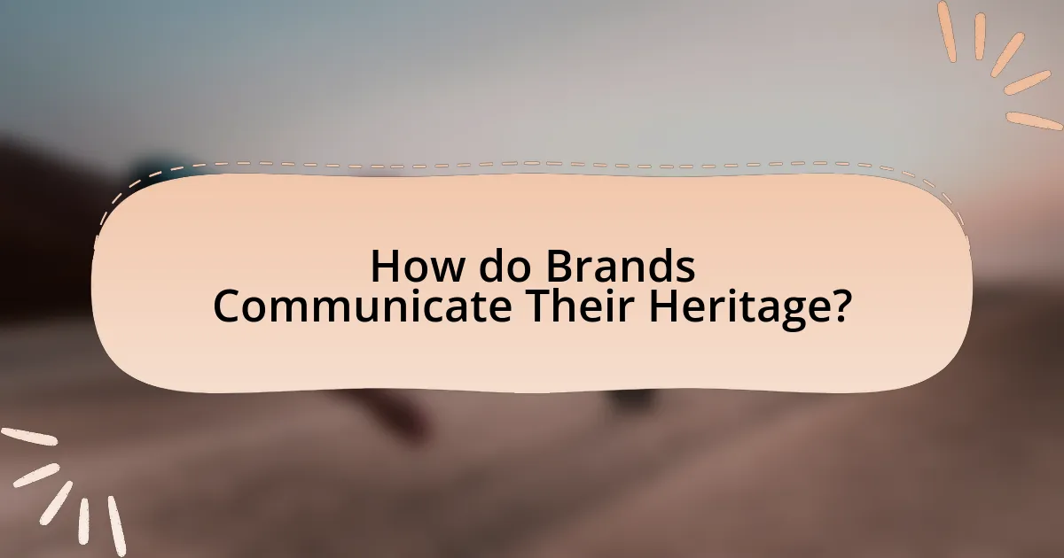 How do Brands Communicate Their Heritage?