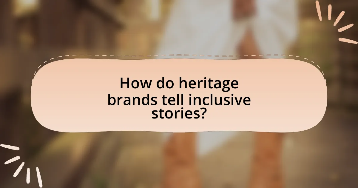 How do heritage brands tell inclusive stories?