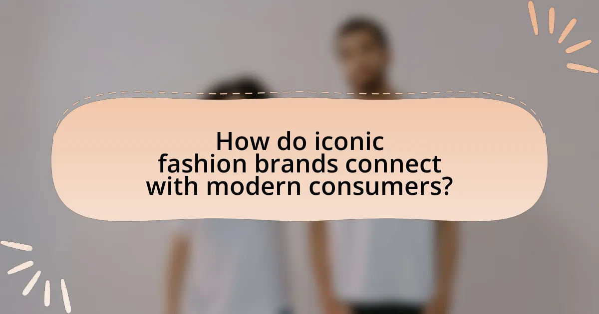 How do iconic fashion brands connect with modern consumers?