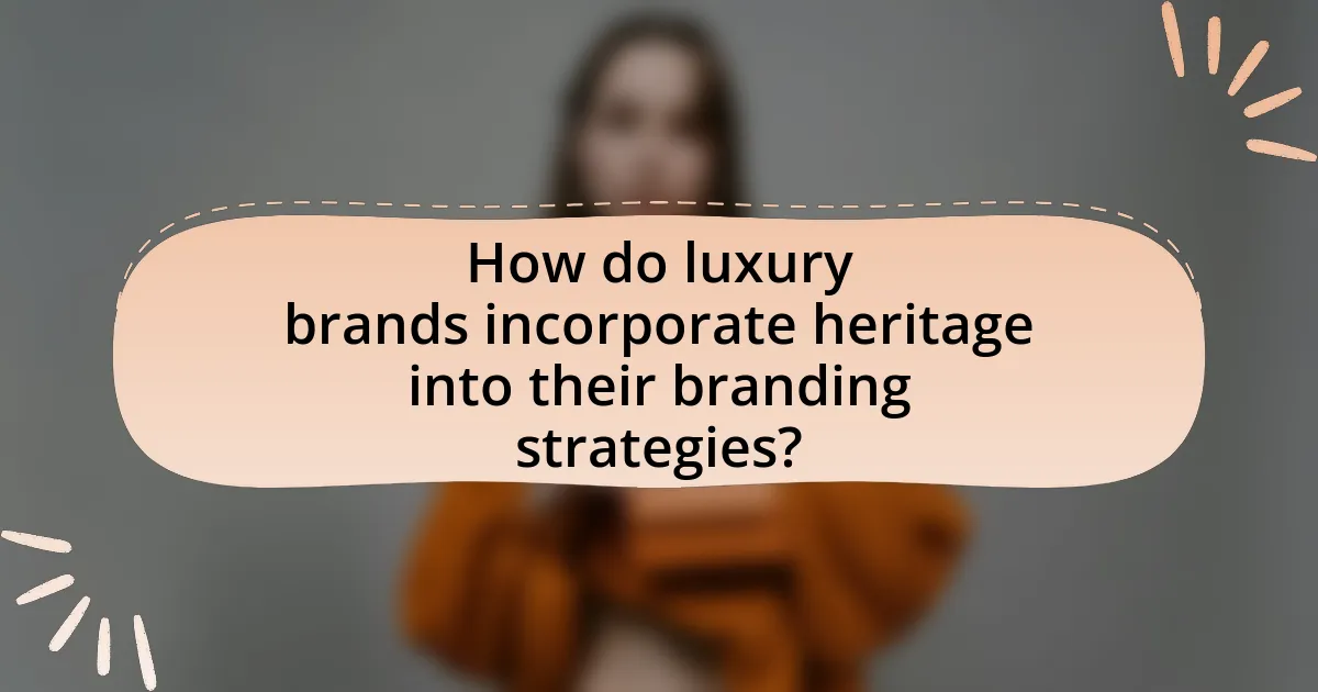 How do luxury brands incorporate heritage into their branding strategies?