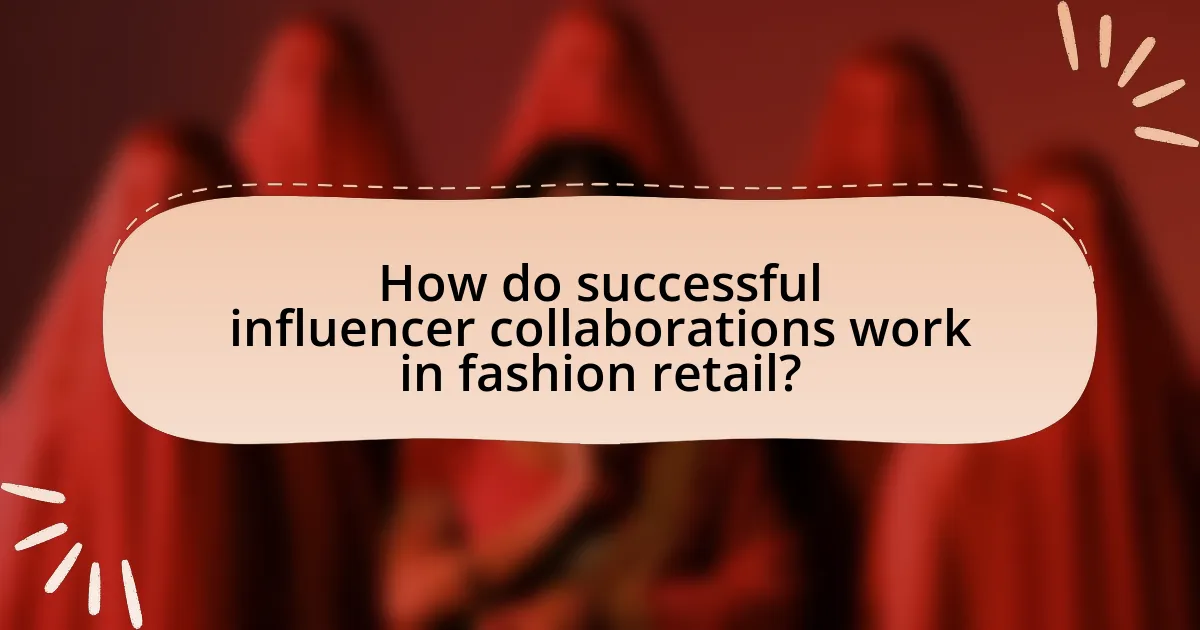 How do successful influencer collaborations work in fashion retail?
