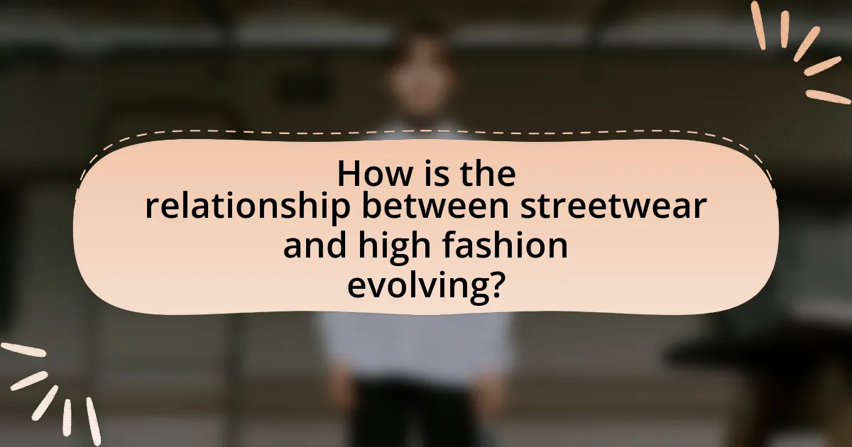 How is the relationship between streetwear and high fashion evolving?